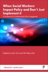 When Social Workers Impact Policy and Don't Just Implement It A Framework for Understanding Policy Engagement - Research in Social Work