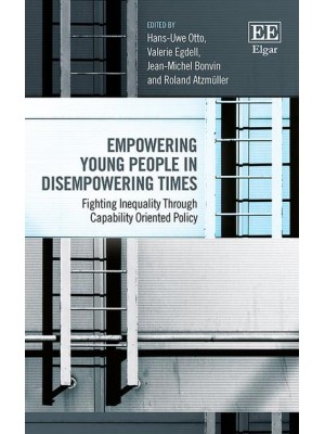 Empowering Young People in Disempowering Times Fighting Inequality Through Capability Oriented Policy
