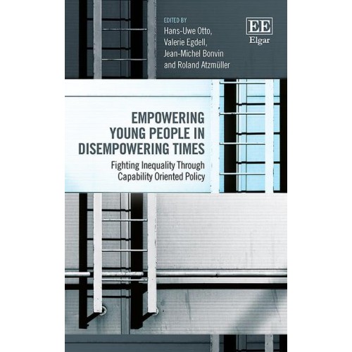Empowering Young People in Disempowering Times Fighting Inequality Through Capability Oriented Policy