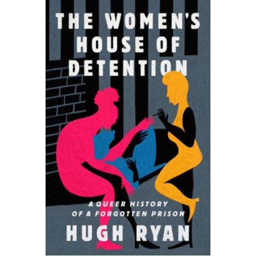 The Women's House of Detention A Queer History of a Forgotten Prison