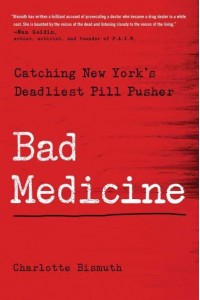 Bad Medicine Catching New York's Deadliest Pill Pusher
