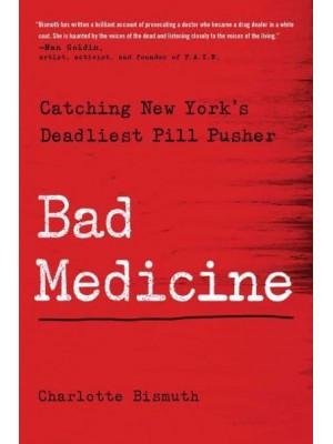 Bad Medicine Catching New York's Deadliest Pill Pusher