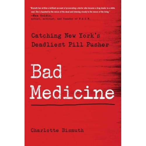 Bad Medicine Catching New York's Deadliest Pill Pusher