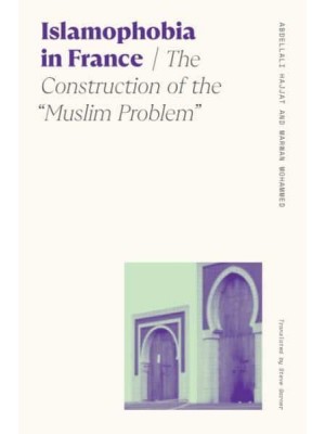 Islamophobia in France The Construction of the 'Muslim Problem