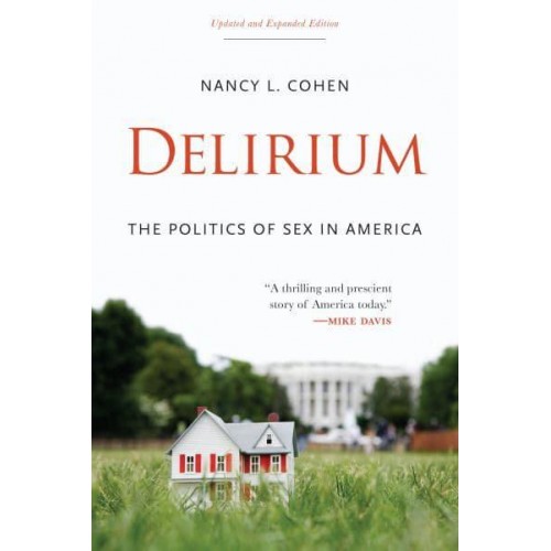 Delirium The Politics of Sex in America