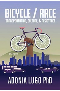 Bicycle, Race Transportation, Culture, & Resistance