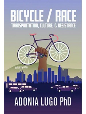 Bicycle, Race Transportation, Culture, & Resistance