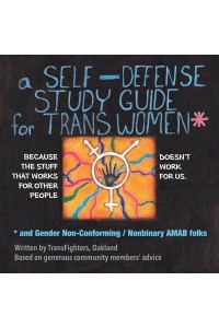 A Self-Defense Study Guide for Trans Women and Gender Non-Conforming/nonbinary AMAB Folks