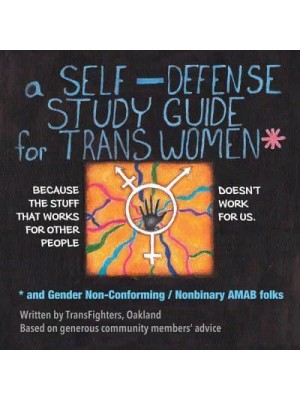 A Self-Defense Study Guide for Trans Women and Gender Non-Conforming/nonbinary AMAB Folks