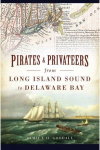 Pirates and Privateers from Long Island Sound to Delaware Bay
