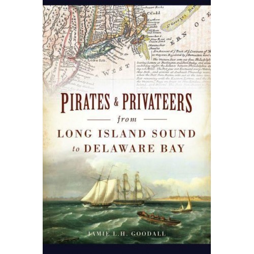 Pirates and Privateers from Long Island Sound to Delaware Bay