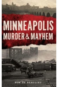 Minneapolis Murder & Mayhem - Murder & Mayhem