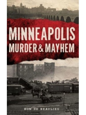 Minneapolis Murder & Mayhem - Murder & Mayhem
