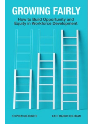Growing Fairly How to Build Opportunity and Equity in Workforce Development