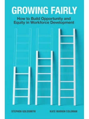 Growing Fairly How to Build Opportunity and Equity in Workforce Development