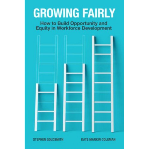 Growing Fairly How to Build Opportunity and Equity in Workforce Development