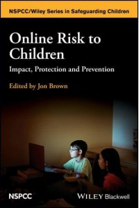 Online Risk to Children Impact, Protection and Prevention - Wiley Child Protection & Policy Series