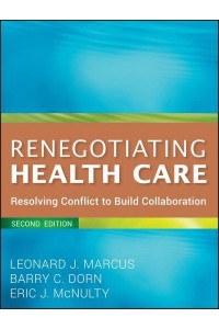 Renegotiating Health Care Resolving Conflict to Build Collaboration