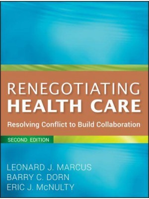 Renegotiating Health Care Resolving Conflict to Build Collaboration