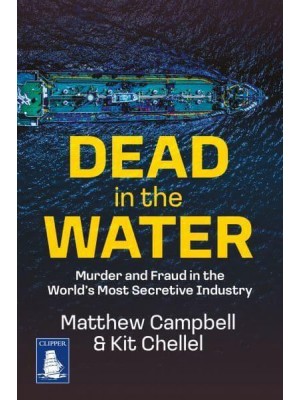 Dead in the Water Murder and Fraud in the World's Most Secretive Industry