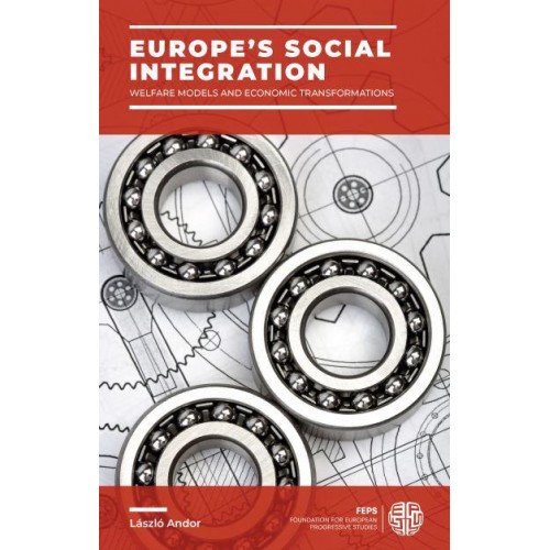 Europe's Social Integration Welfare Models and Economic Transformations