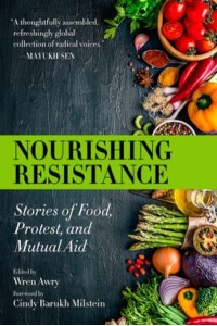 Nourishing Resistance Stories of Food, Protest and Mutual Aid