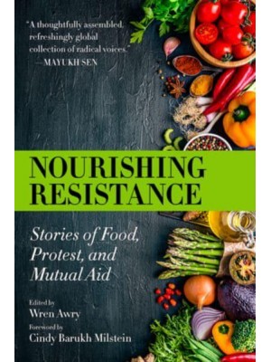 Nourishing Resistance Stories of Food, Protest and Mutual Aid