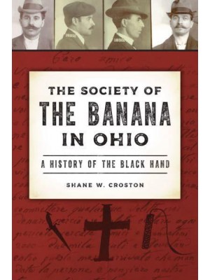 The Society of the Banana in Ohio A History of the Black Hand - True Crime