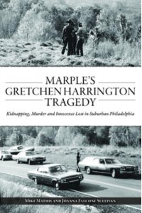 Marple's Gretchen Harrington Tragedy Kidnapping, Murder and Innocence Lost in Suburban Philadelphia - True Crime