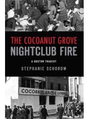 The Cocoanut Grove Nightclub Fire A Boston Tragedy - Disaster