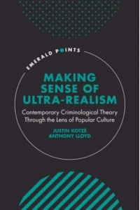 Making Sense of Ultra-Realism Contemporary Criminological Theory Through the Lens of Popular Culture - Emerald Points