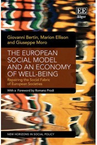 The European Social Model and an Economy of Well-Being Repairing the Social Fabric of European Societies - New Horizons in Social Policy Series