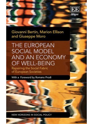 The European Social Model and an Economy of Well-Being Repairing the Social Fabric of European Societies - New Horizons in Social Policy Series