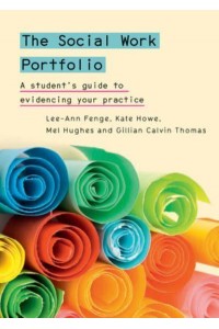 The Social Work Portfolio A Student's Guide to Evidencing Your Practice