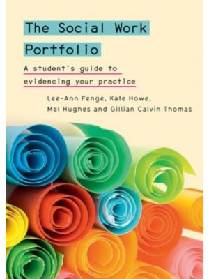 The Social Work Portfolio A Student's Guide to Evidencing Your Practice