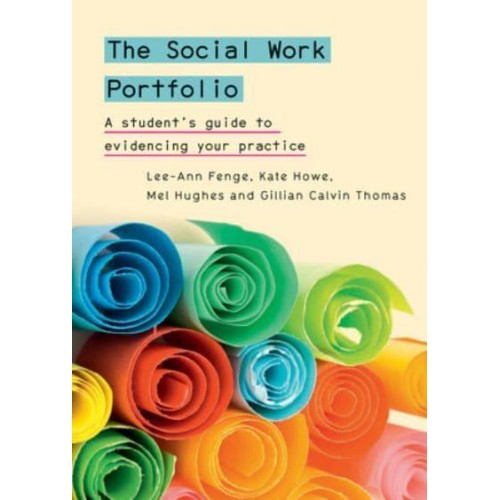 The Social Work Portfolio A Student's Guide to Evidencing Your Practice