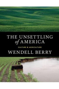 The Unsettling of America Culture & Agriculture