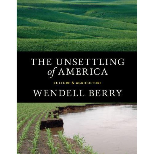 The Unsettling of America Culture & Agriculture