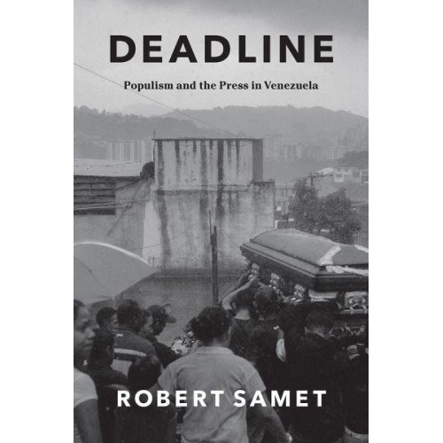 Deadline Populism and the Press in Venezuela - Chicago Studies in Practices of Meaning