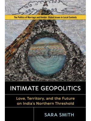 Intimate Geopolitics Love, Territory, and the Future on India's Northern Threshold