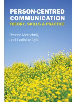 Person-Centred Communication Theory, Skills and Practice