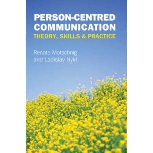 Person-Centred Communication Theory, Skills and Practice