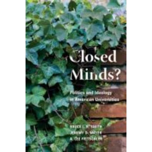 Closed Minds? Politics and Ideology in American Universities