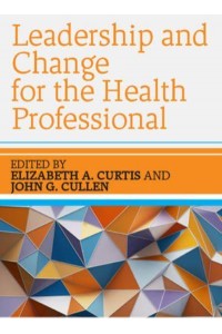Leadership and Change for the Health Professional