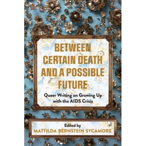 Between Certain Death and a Possible Future Queer Writing on Growing Up With the AIDS Crisis