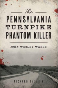 The Pennsylvania Turnpike Phantom Killer John Wesley Wable - True Crime