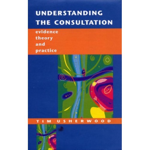 Understanding the Consultation Evidence, Theory and Practice