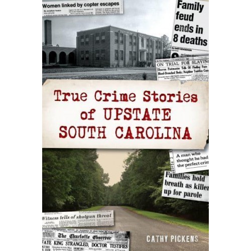 True Crime Stories of Upstate South Carolina - True Crime
