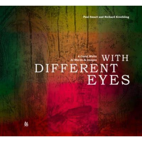 With Different Eyes A Covid Waltz in Words & Images - Mountains & Rivers
