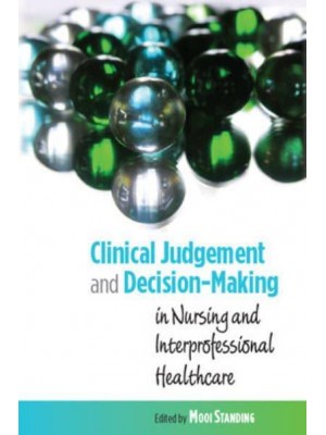 Clinical Judgement and Decision-Making In Nursing and Interprofessional Healthcare